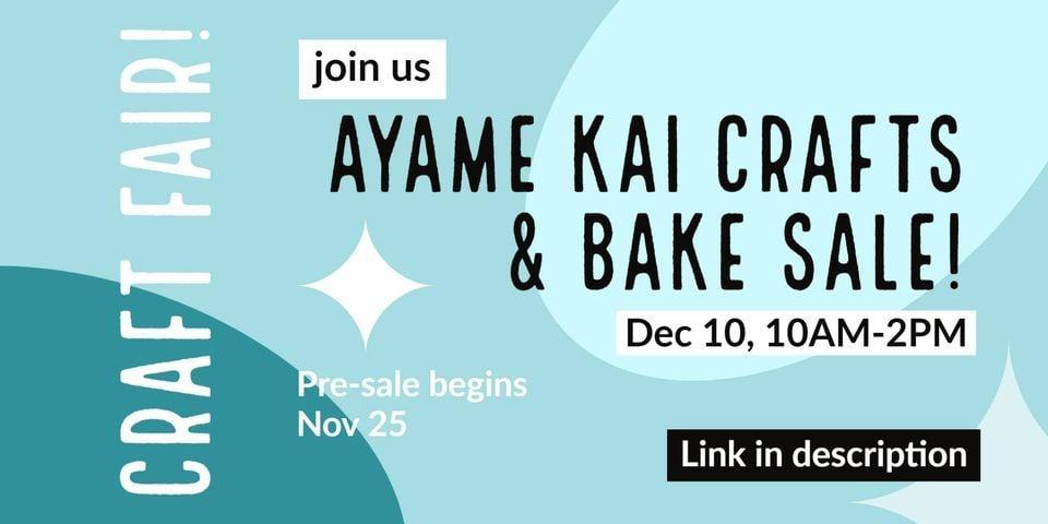 Ayame Kai Winter Craft Fair &amp; Bake Sale