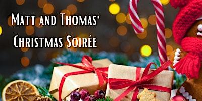 Matt and Thomas' Christmas Soiree