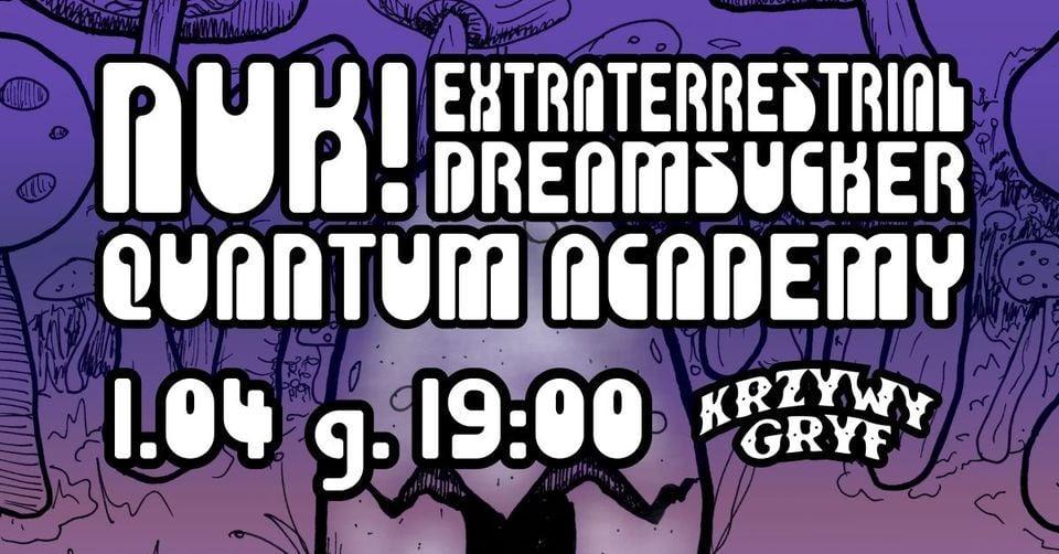 nuk! + Extraterrestrial Dreamsucker + Quantum Academy | 01.04 | Szczecin