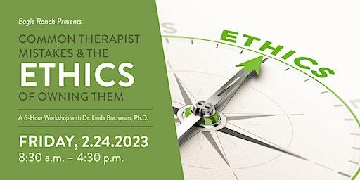 Common Therapist Mistakes & the Ethics of Owning Them: 6-Hour CEU Training