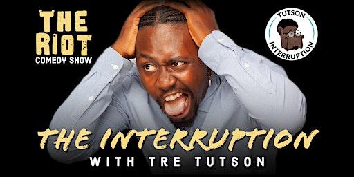 The Riot presents "The Interruption" with Tre Tutson - Holiday Edition