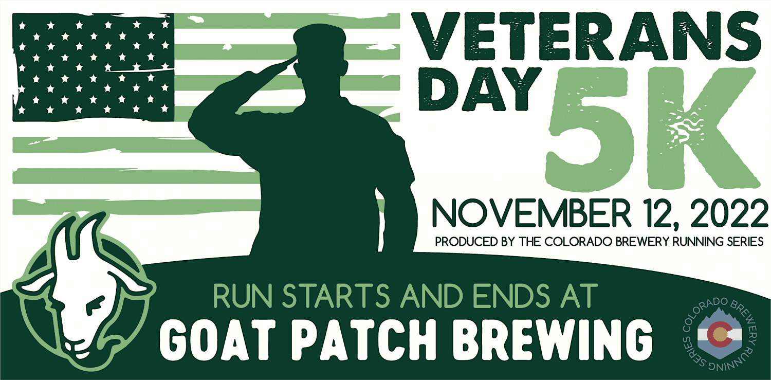 Veterans Day 5k @ Goat Patch Brewing | 2022 CO Brewery Running Series
Sat Nov 12, 10:00 AM - Sat Nov 12, 1:00 PM
in 23 days