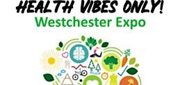 Health Vibes Only! Westchester Expo