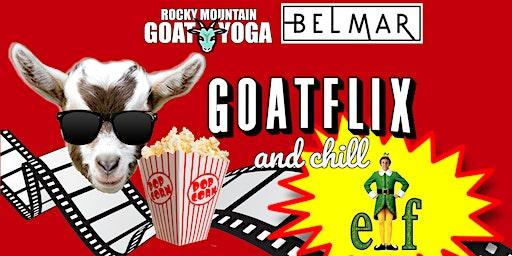 GOATFLIX &  CHILL (ELF)