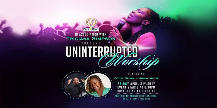 UNINTERRUPTED WORSHIP