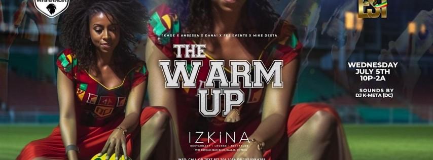 WED. JULY 5TH ”THE WARM UP" @ IZKINA LOUNGE (10pm - 2am)