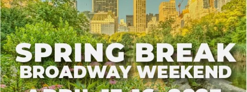 Spring Break Broadway Weekend