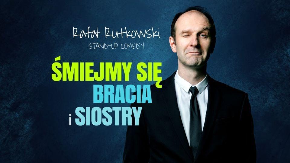 Stand-up Katowice | Rafał Rutkowski: &quot;Śmiejmy się Bracia i Siostry&quot;