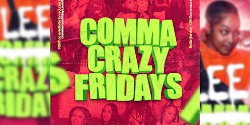 COMMA CRAZY FRIDAYS