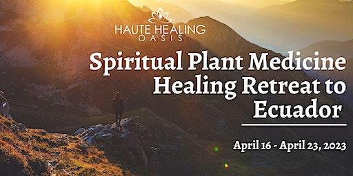 Spiritual Plant Medicine Retreat to Ecuador