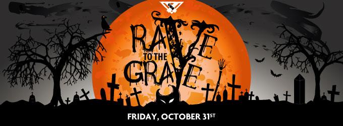 RAVE TO THE GRAVE