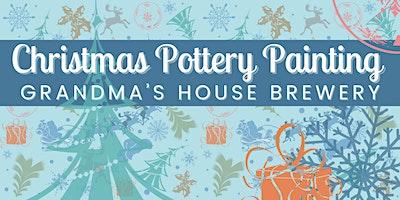 Christmas Pottery Painting at Grandma’s House Brewery