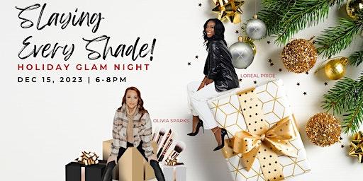 "Slaying Every Shade!" Holiday Glam Night