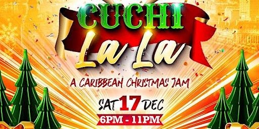 Cuchi La La - A Caribbean Christmas Jam