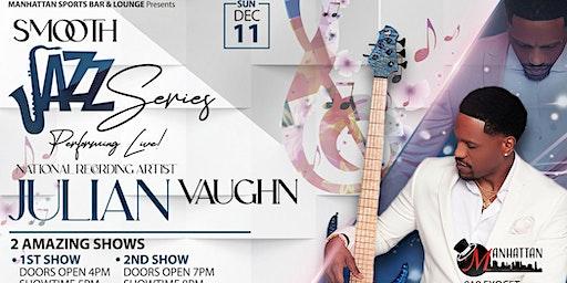 Smooth Jazz Series ft. Julian Vaughn Performing Live at 5pm