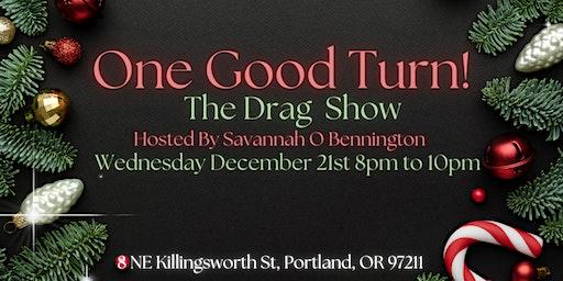 One Good Turn! The Christmas Drag Show