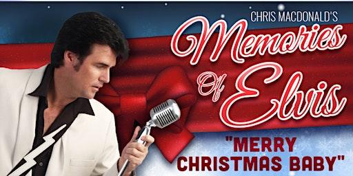 Chris MacDonald's Memories of Elvis "Merry Christmas Baby" Dinner & Show