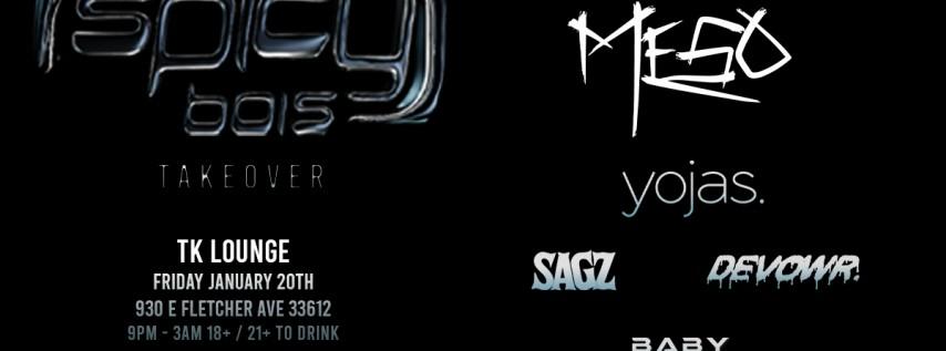 Spicy Bois Presents: Meso, Yojas. Sagz, Devowr. Baby Boy @tk Lounge, Tampa