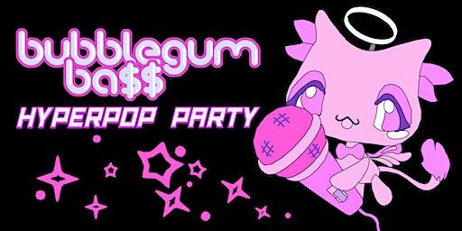 BUBBLEGUM BA$$ - A HYPERPOP PARTY