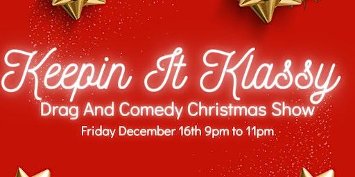 Keepin It Klassy Drag & Comedy Christmas Show