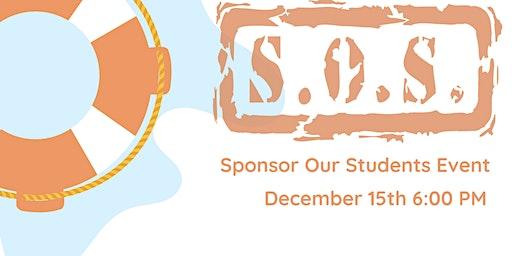 S.O.S. Sponsor Our Students Fundraising Event & Sponsorship Drive