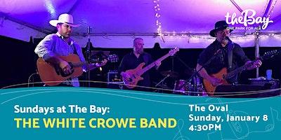 Sundays at The Bay featuring The White Crowe Band