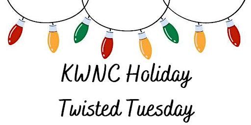 KWNC Holiday Twisted Tuesday