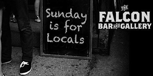 Sunday is for Locals @TheFalconBar