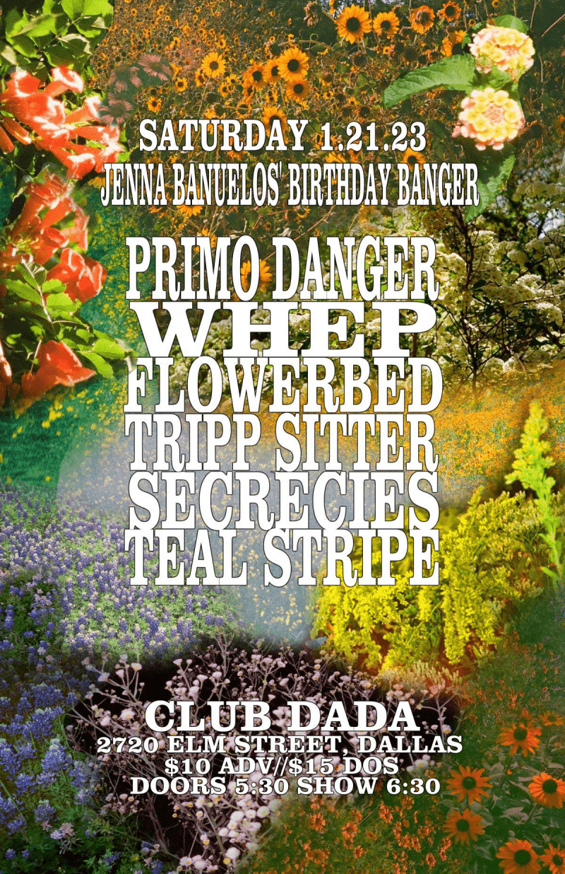 Primo Danger, Whep, Flowerbed, Tripp Sitter, Secrecies, Teal Stripe