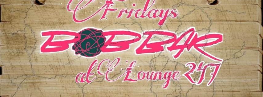 bOb bar Fridays at Lounge 247