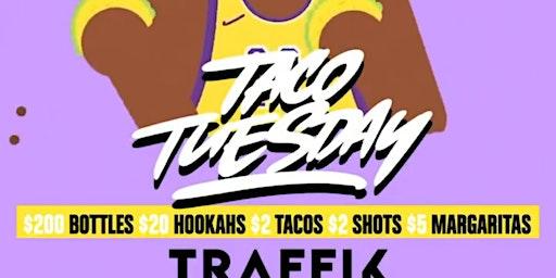 TACO TUESDAY @ TRAFFIK! $2 TACOS & $2 DRINKS! RSVP NOW!