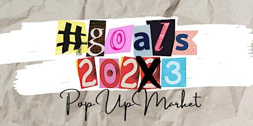 #goals Pop Up Market