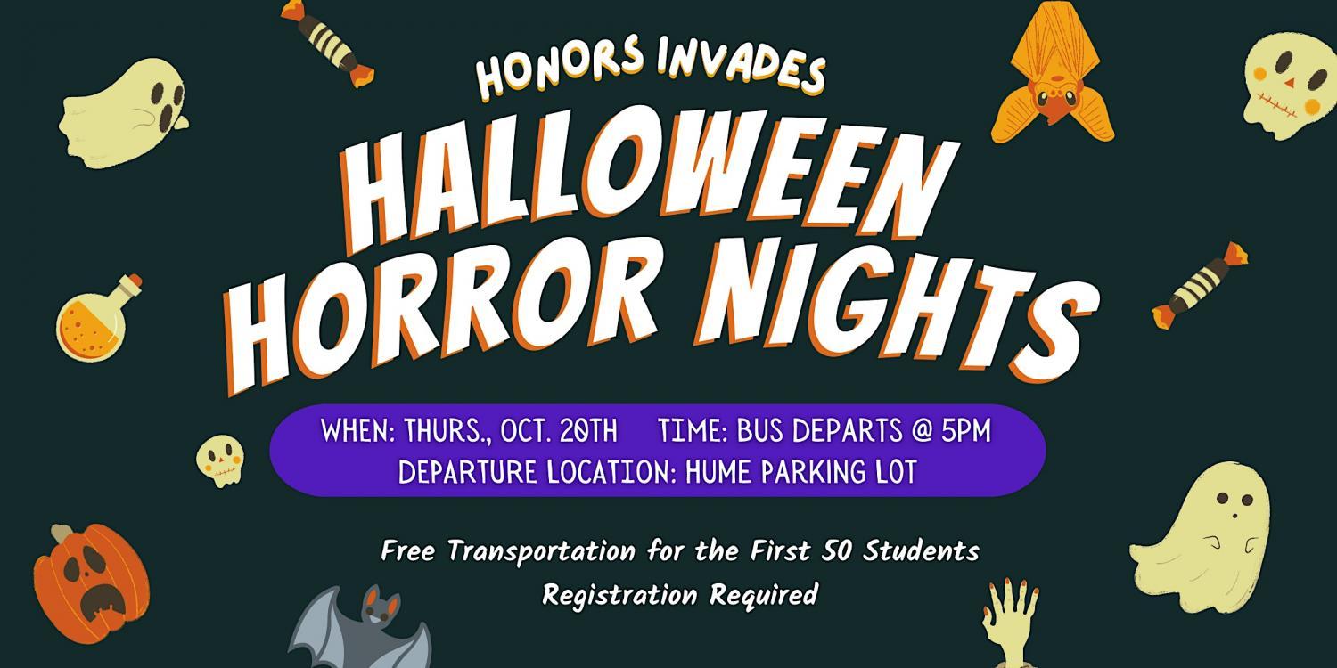 Honors Invades Halloween Horror Nights
Thu Oct 20, 5:00 PM - Fri Oct 21, 1:00 AM