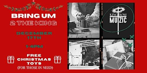 Bring Um To The King Free Christmas Toys and Concert