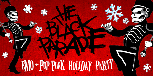 THE BLACK PARADE [EMO + POP PUNK HOLIDAY PARTY]