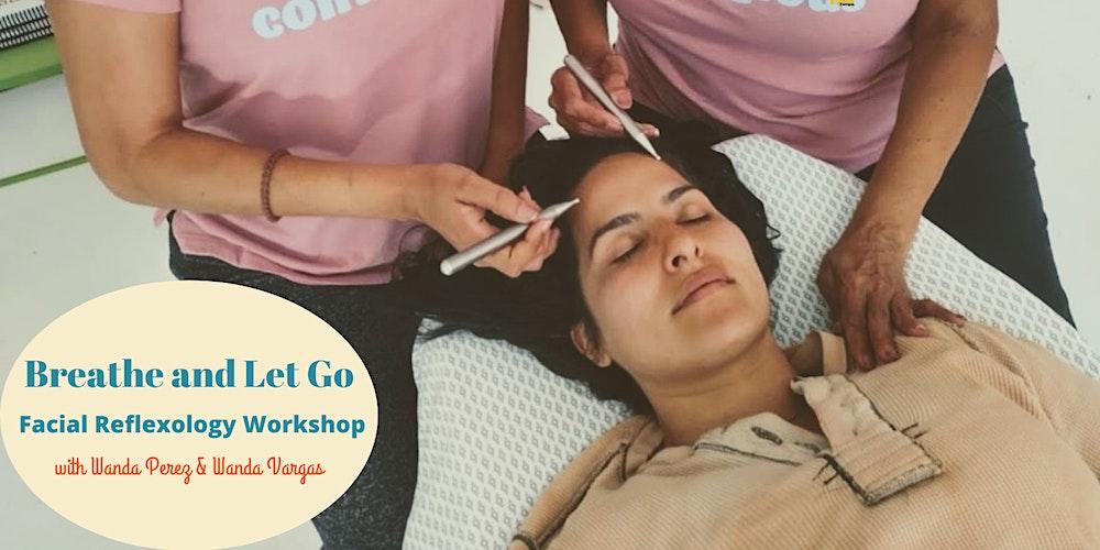 Breathe and Let Go, Facial Reflexology Workshop