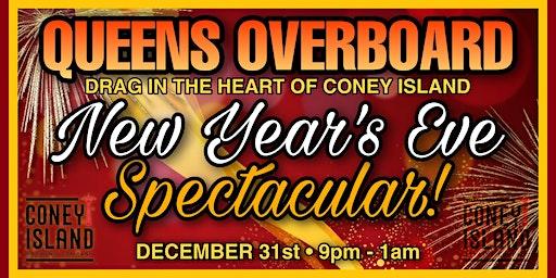 QUEENS OVERBOARD: DRAG IN THE HEART OF CONEY ISLAND - NYE Spectacular!