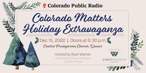 The 7th Annual Colorado Matters Holiday Extravaganza