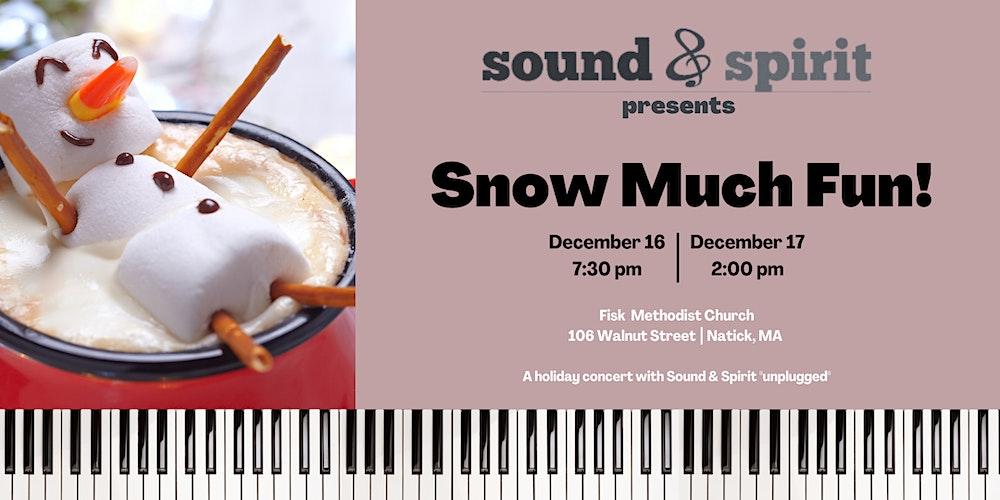 Sound & Spirit Holiday Concert: Snow Much Fun!