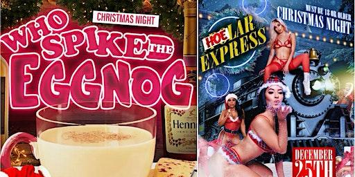 WHO SPIKED THE EGGNOG x HOE-LAR EXPRESS [AGE 18 OR OLDER]