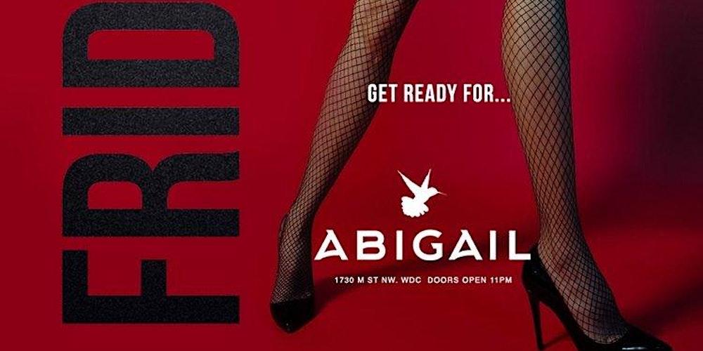 Each & Every Friday meet us at Abigail For An Epic Night