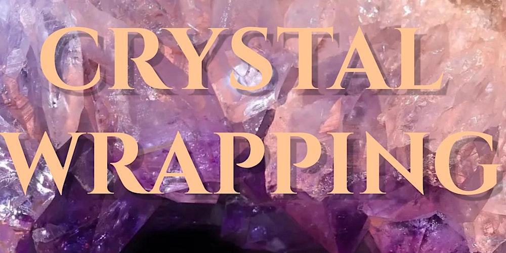 Crystal Wrapping