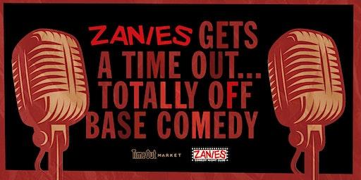 Zanies Gets a Time Out....Totally Off Base Comedy