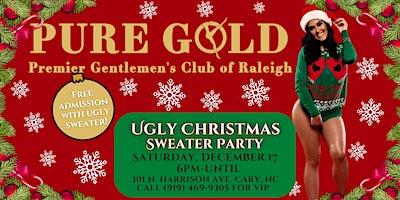 Ugly Christmas Sweater Party @ Pure Gold of Raleigh!