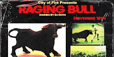 City of Fire Presents: Raging Bull