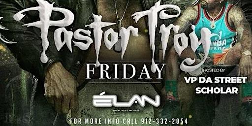 Pastor Troy at Elan (Fri. Dec 16th)