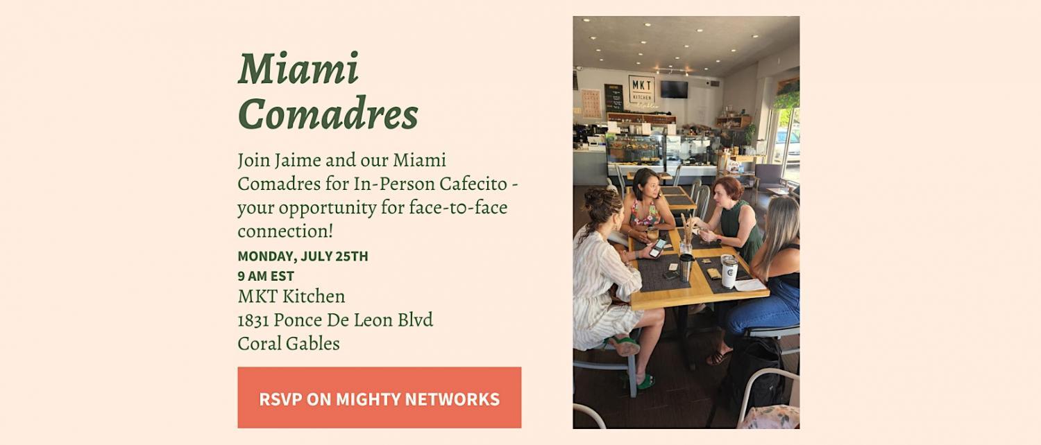 Miami In-Person Cafecito
Mon Dec 26, 9:00 AM - Mon Dec 26, 10:00 AM
in 52 days