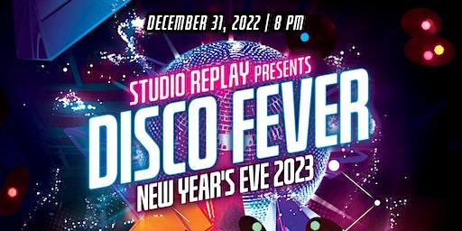 DISCO FEVER: New Year's Eve 2023 @ STUDIO REPLAY