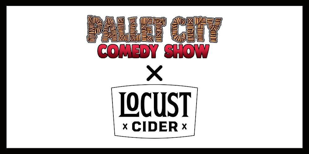 Pallet City Comedy at Locust Cider