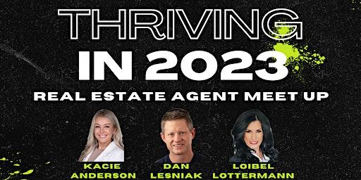 Real Estate Agent Meet Up:  Thriving in 2023